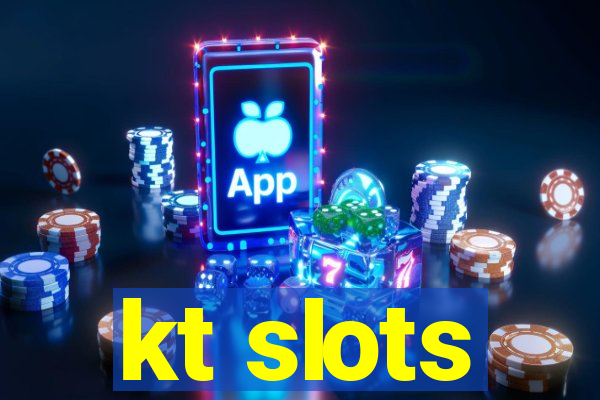 kt slots